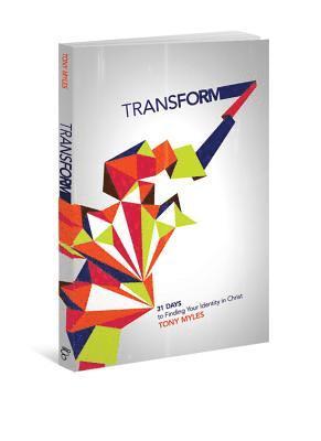 Tony Myles - Transform: 31 Days to Finding Your Identity in Christ, Häftad