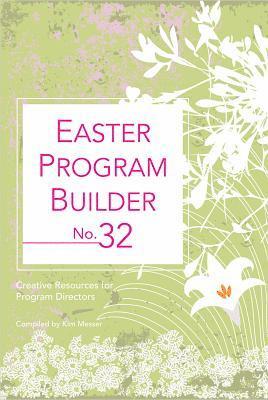 Kimberly Messer - Easter Program Builder No. 32: Creative Resources for Program Directors, Häftad
