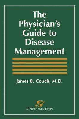 James Couch - The Physician's Guide to Disease Management: ., Häftad. Tillgänglighet: Lägg i varukorg