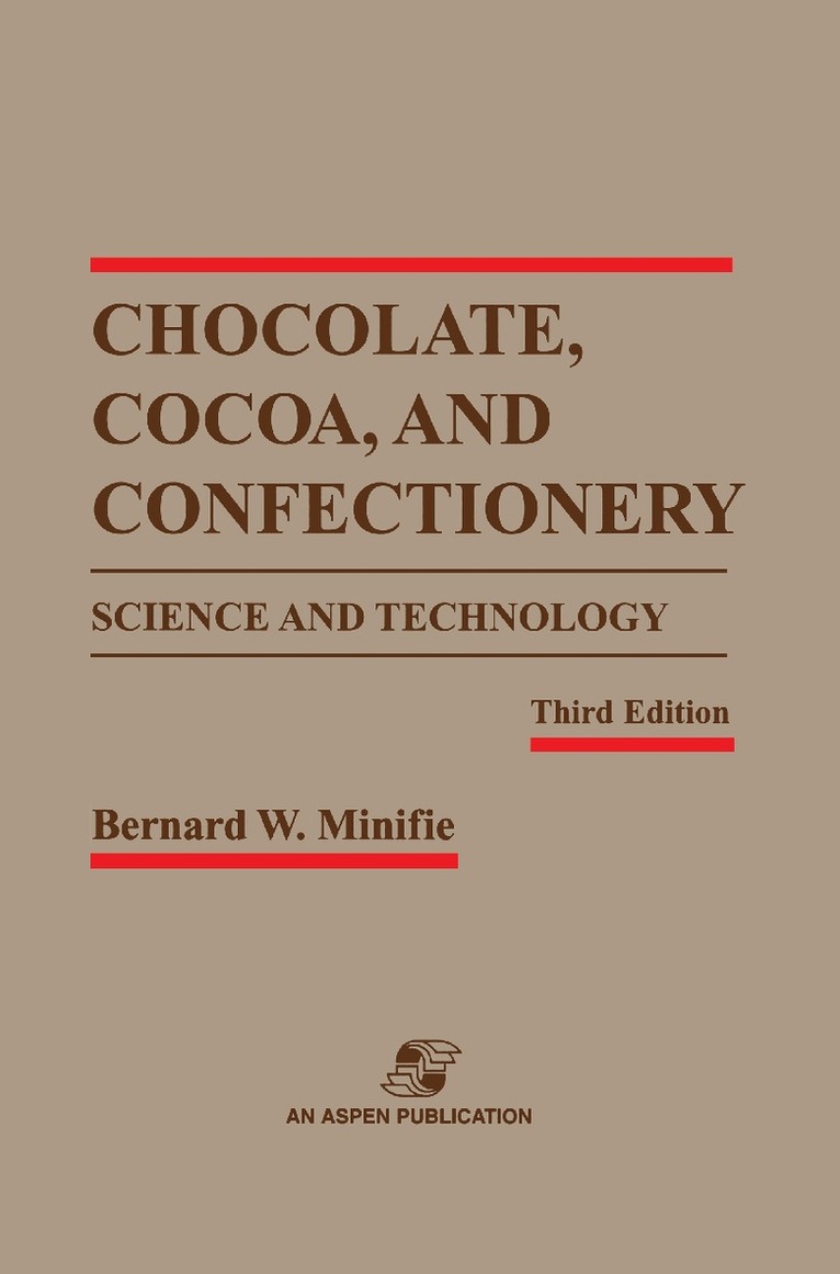 Bernard W. Minifie - Chocolate, Cocoa and Confectionery: Science and Technology, Inbunden