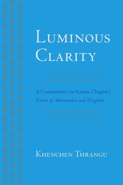 Khenchen Thrangu, Karma Chagme - Luminous Clarity, E-bok