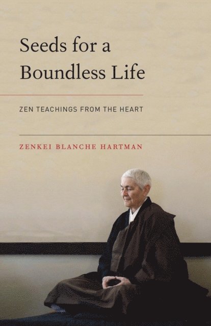 Zenkei Blanche Hartman, Zenju Earthlyn Manuel - Seeds for a Boundless Life, E-bok