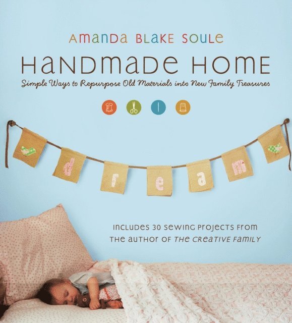 Amanda Blake Soule - Handmade Home, E-bok. Tillgänglighet: Lägg i varukorg