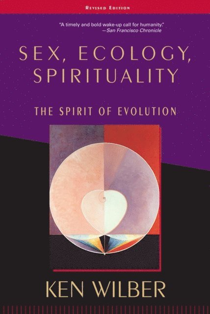 Ken Wilber - Sex, Ecology, Spirituality, E-bok