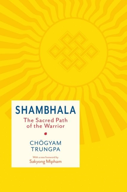 Chogyam Trungpa - Shambhala: The Sacred Path of the Warrior, E-bok