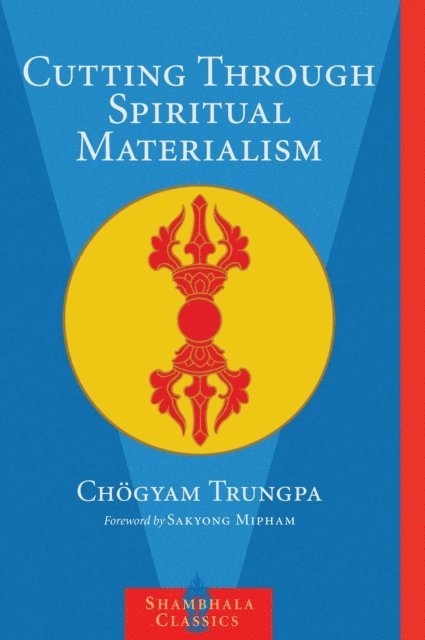 Chogyam Trungpa - Cutting Through Spiritual Materialism, E-bok