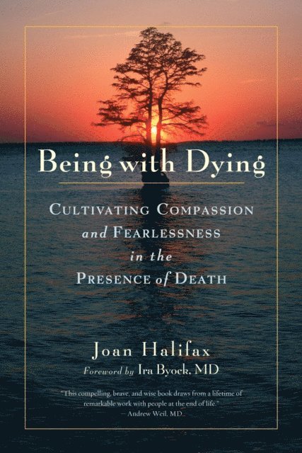 Joan Halifax - Being with Dying, E-bok