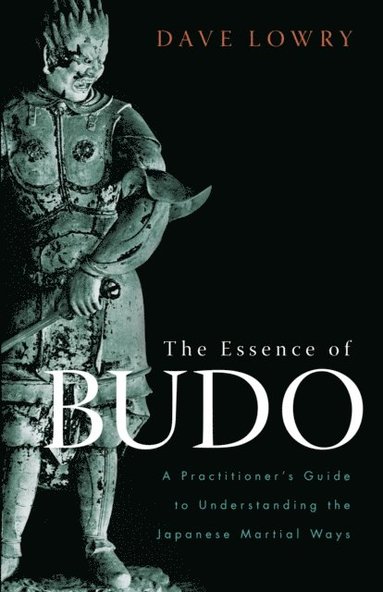 Dave Lowry - Essence of Budo, E-bok