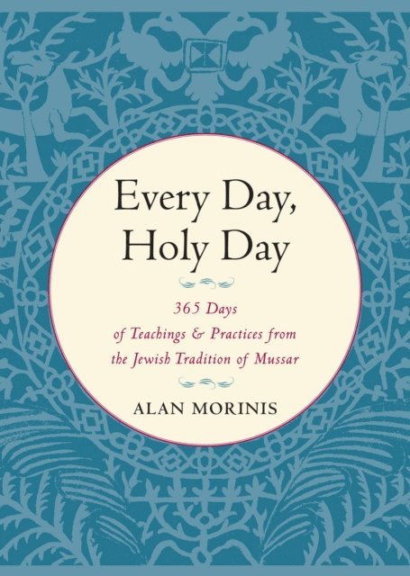 Alan Morinis - Every Day, Holy Day, E-bok