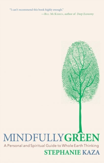 Stephanie Kaza - Mindfully Green, E-bok