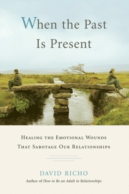 David Richo - When the Past Is Present, E-bok