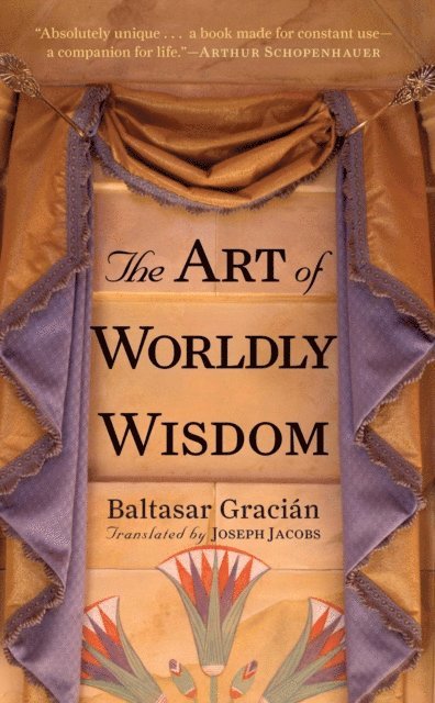 Baltasar Gracian - Art of Worldly Wisdom, E-bok