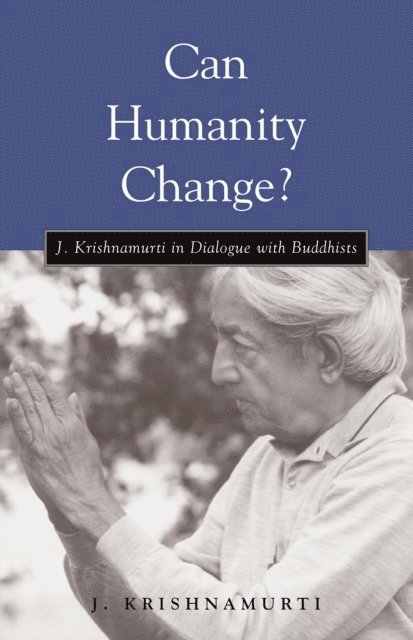 J. Krishnamurti - Can Humanity Change?, E-bok