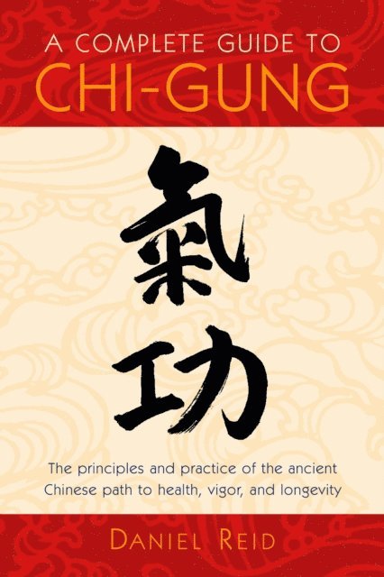 Daniel Reid - Complete Guide to Chi-Gung, E-bok