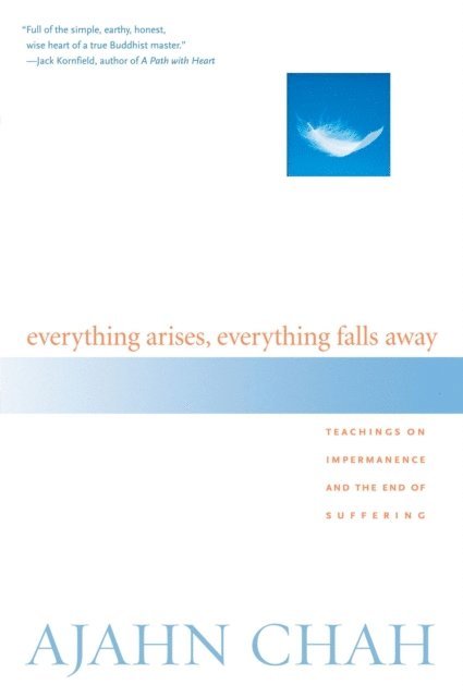 Ajahn Chah - Everything Arises, Everything Falls Away, E-bok
