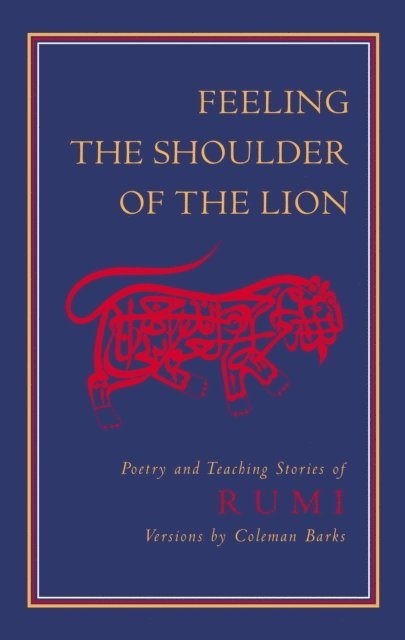 Jalaluddin Rumi - Feeling the Shoulder of the Lion, E-bok