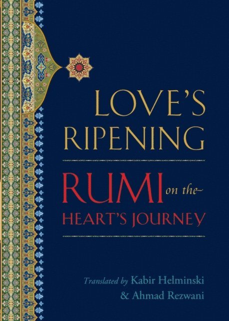 Mevlana Jalaluddin Rumi - Love's Ripening, E-bok