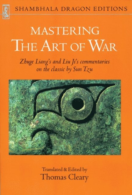 Liu Ji, Liang Zhuge, Thomas Cleary - Mastering the Art of War, E-bok