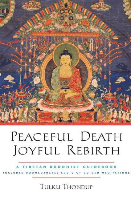 Tulku Thondup - Peaceful Death, Joyful Rebirth, E-bok