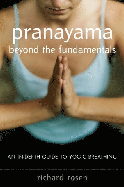 Richard Rosen - Pranayama beyond the Fundamentals, E-bok