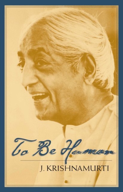 J. Krishnamurti - To Be Human, E-bok
