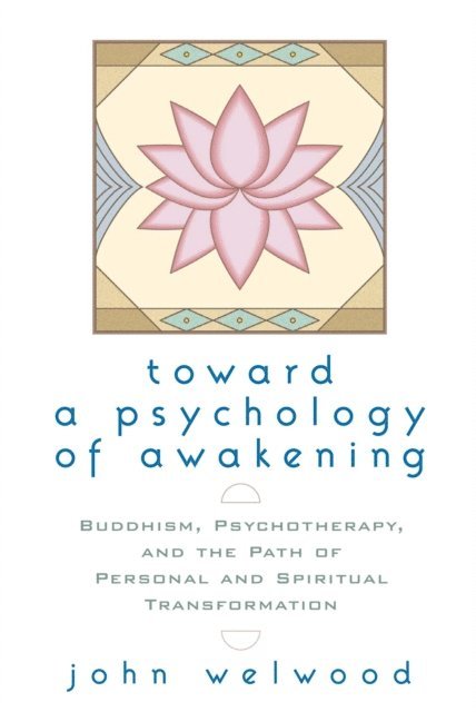 John Welwood - Toward a Psychology of Awakening, E-bok
