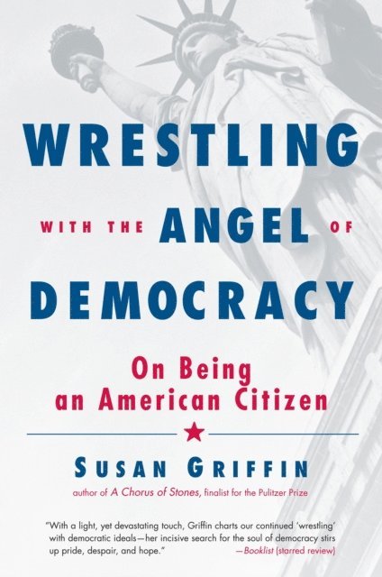 Susan Griffin - Wrestling with the Angel of Democracy, E-bok