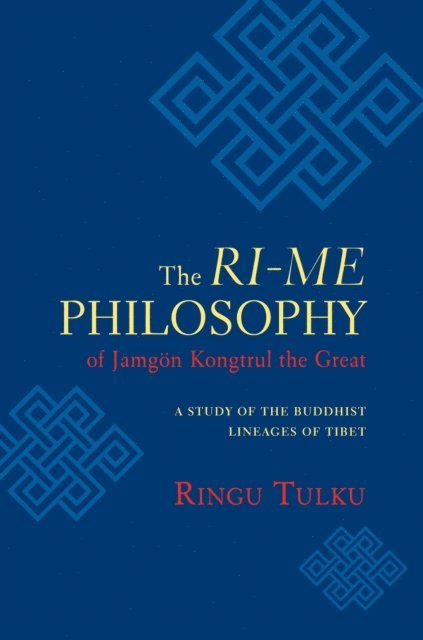 Ringu Tulku - Ri-me Philosophy of Jamgon Kongtrul the Great, E-bok