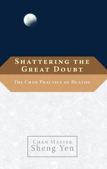 Chan Master Sheng Yen - Shattering the Great Doubt, E-bok