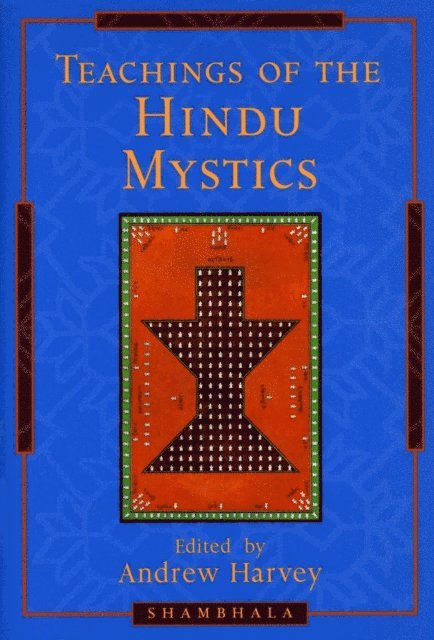 Andrew Harvey - Teachings of the Hindu Mystics, E-bok