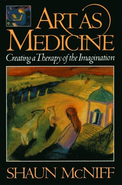 Shaun McNiff - Art as Medicine, E-bok