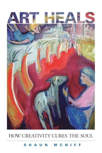 Shaun McNiff - Art Heals, E-bok