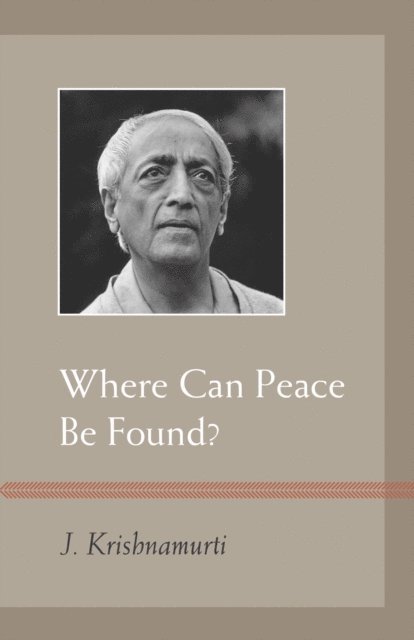 J. Krishnamurti - Where Can Peace Be Found?, E-bok
