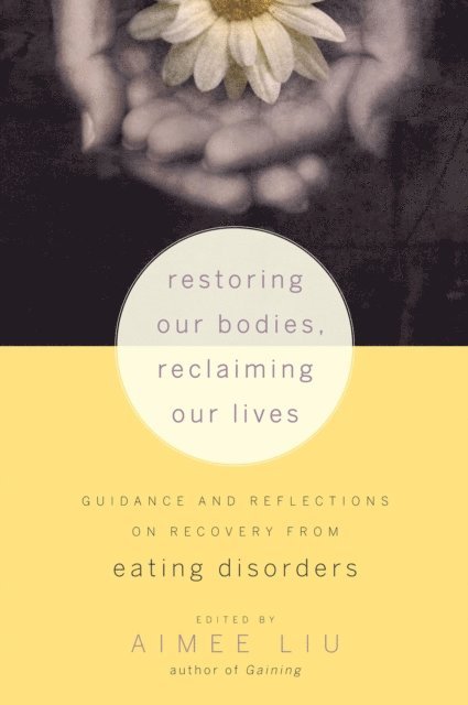 Aimee Liu - Restoring Our Bodies, Reclaiming Our Lives, E-bok