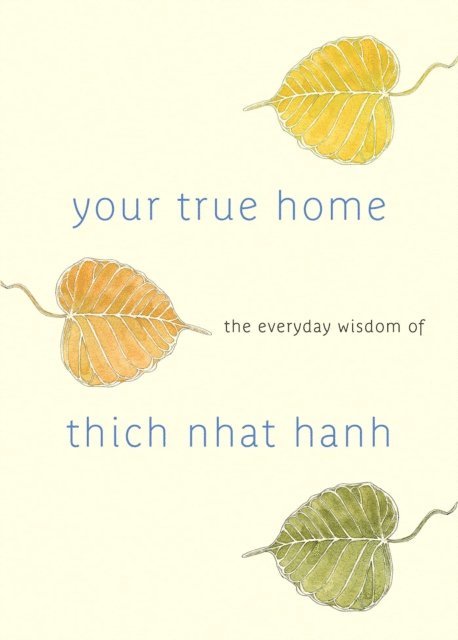 Thich Nhat Hanh, Melvin McLeod - Your True Home, E-bok