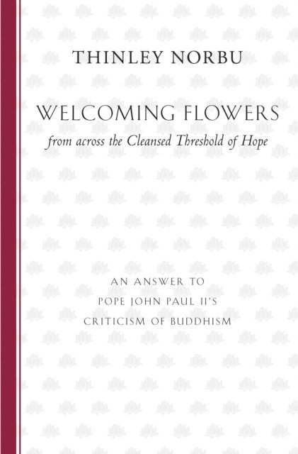 Thinley Norbu - Welcoming Flowers from across the Cleansed Threshold of Hope, E-bok. Tillgänglighet: Lägg i varukorg