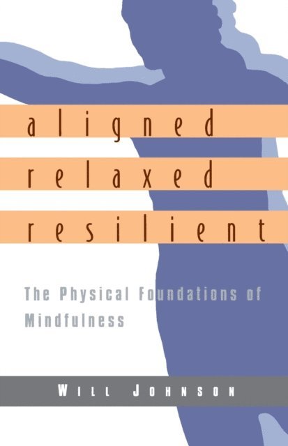 Will Johnson - Aligned, Relaxed, Resilient, E-bok