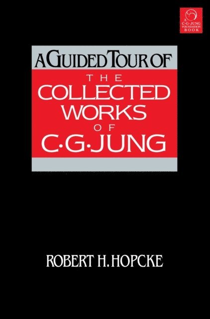 Robert H. Hopcke - Guided Tour of the Collected Works of C. G. Jung, E-bok