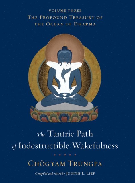 Chogyam Trungpa, Judith L. Lief - Tantric Path of Indestructible Wakefulness, E-bok