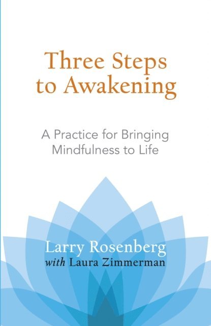 Laura Zimmerman, Larry Rosenberg - Three Steps to Awakening, E-bok