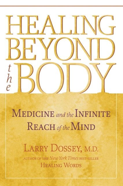 Larry Dossey - Healing Beyond the Body, E-bok