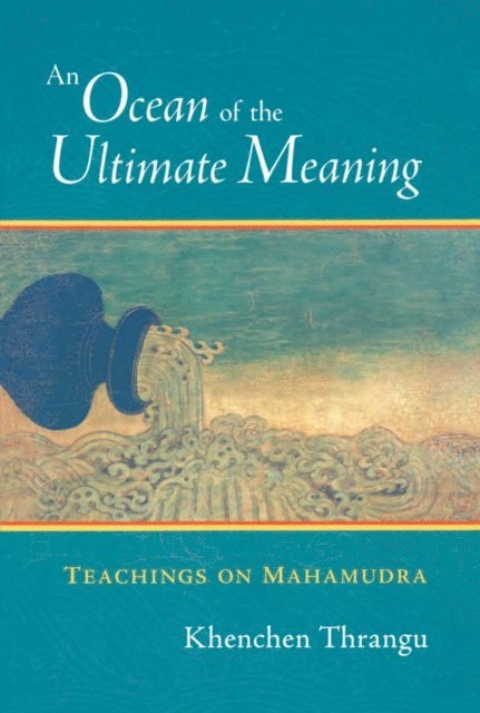 Khenchen Thrangu - Ocean of the Ultimate Meaning, E-bok