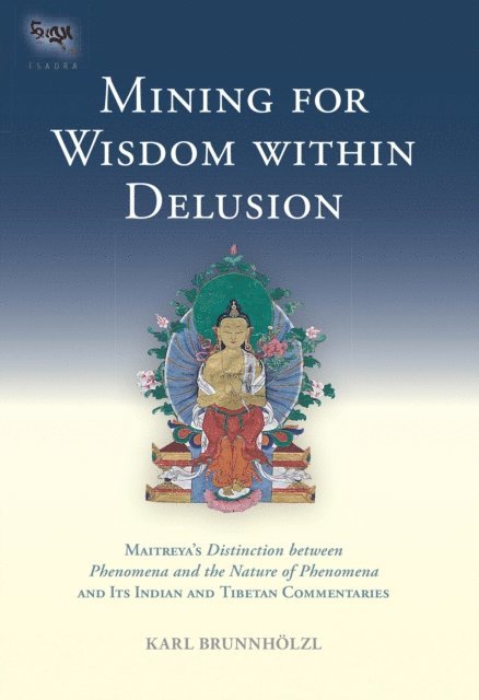 Karl Brunnholzl - Mining for Wisdom within Delusion, E-bok