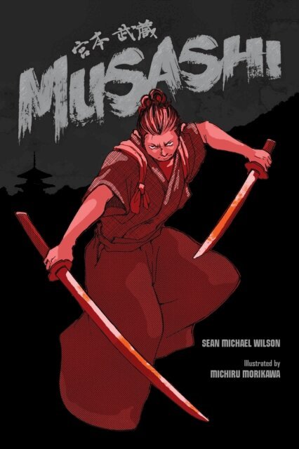 Sean Michael Wilson - Musashi (A Graphic Novel), E-bok