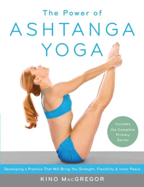 Kino MacGregor - Power of Ashtanga Yoga, E-bok