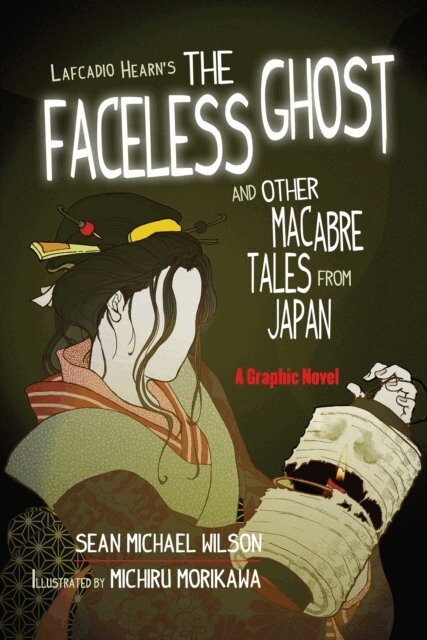 Sean Michael Wilson - Lafcadio Hearn's &quote;The Faceless Ghost&quote; and Other Macabre Tales from Japan, E-bok
