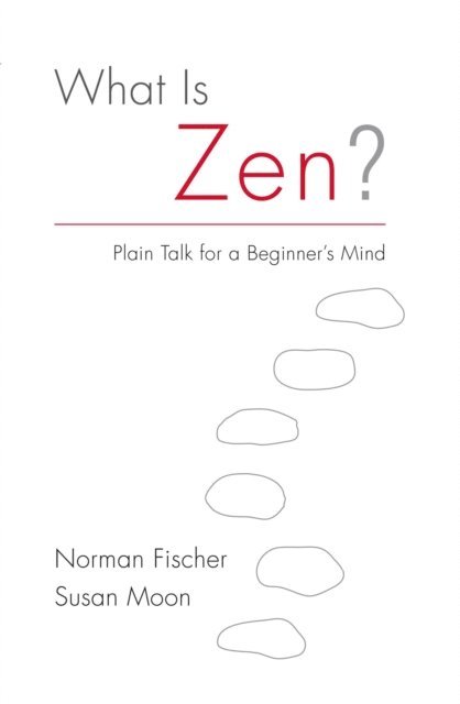Susan Moon, Norman Fischer - What Is Zen?, E-bok