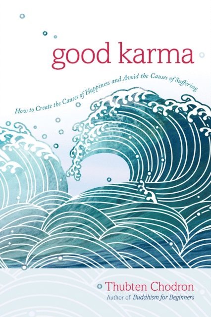 Thubten Chodron - Good Karma, E-bok