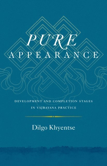 Dilgo Khyentse - Pure Appearance, E-bok