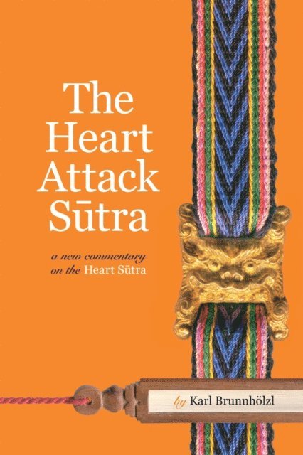 Karl Brunnholzl - Heart Attack Sutra, E-bok